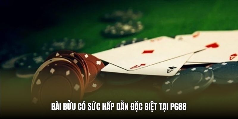 Bài Bửu có sức hấp dẫn đặc biệt tại PG88