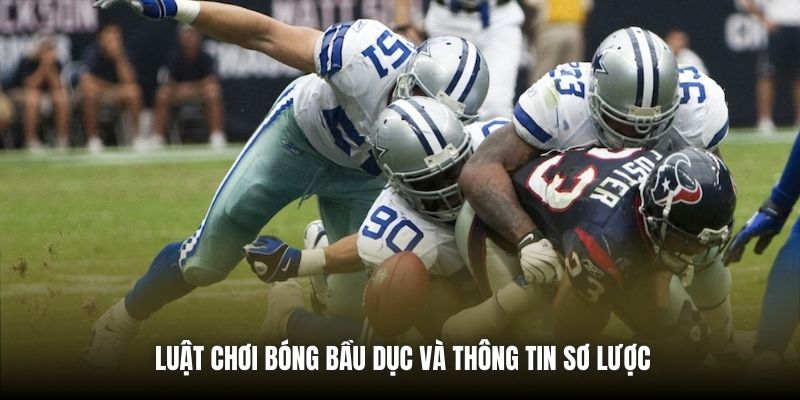 Luật chơi bóng bầu dục và thông tin sơ lược