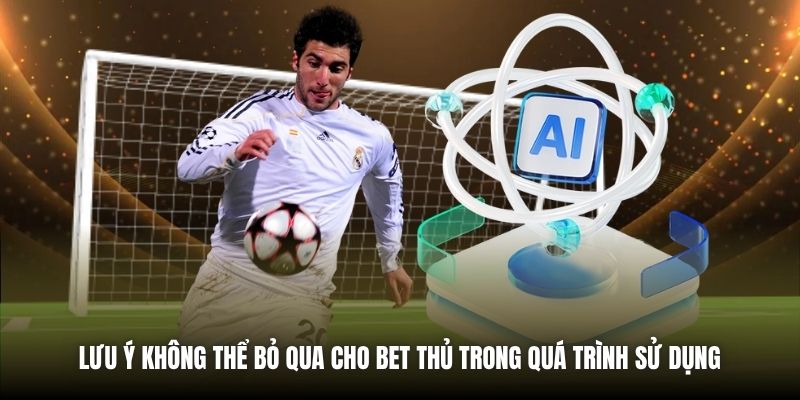 Lưu ý không thể bỏ qua cho bet thủ trong quá trình sử dụng 