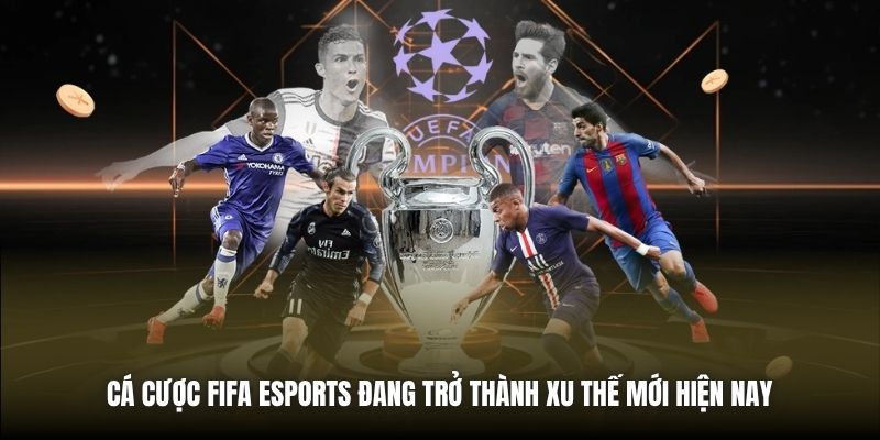 Cá cược FIFA eSports đang trở thành xu thế mới hiện nay