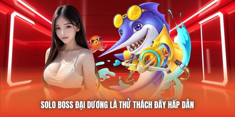 Solo boss đại dương là thử thách đầy hấp dẫn