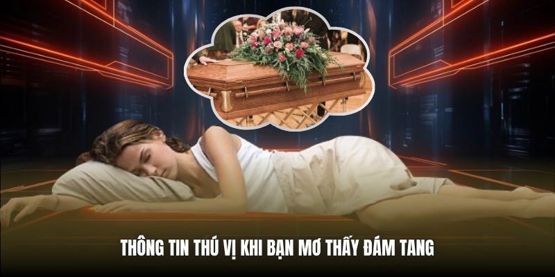 Thông tin thú vị khi bạn mơ thấy đám tang