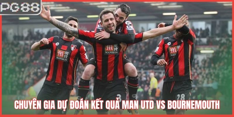 Chuyên gia dự đoán kết quả Man Utd vs Bournemouth